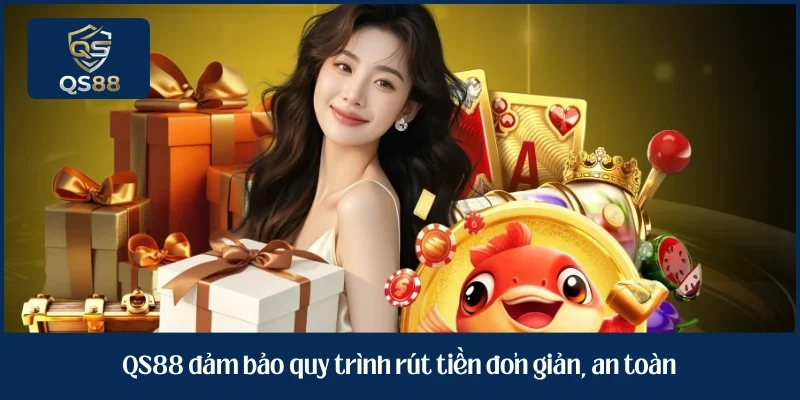 QS88 đảm bảo quy trình rút tiền đơn giản, an toàn