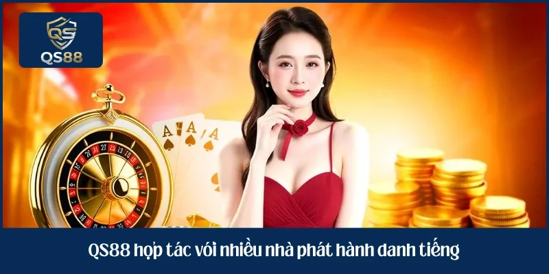 QS88 hợp tác với nhiều nhà phát hành danh tiếng