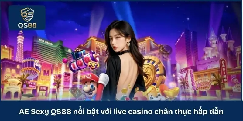 AE Sexy QS88 nổi bật với live casino chân thực hấp dẫn