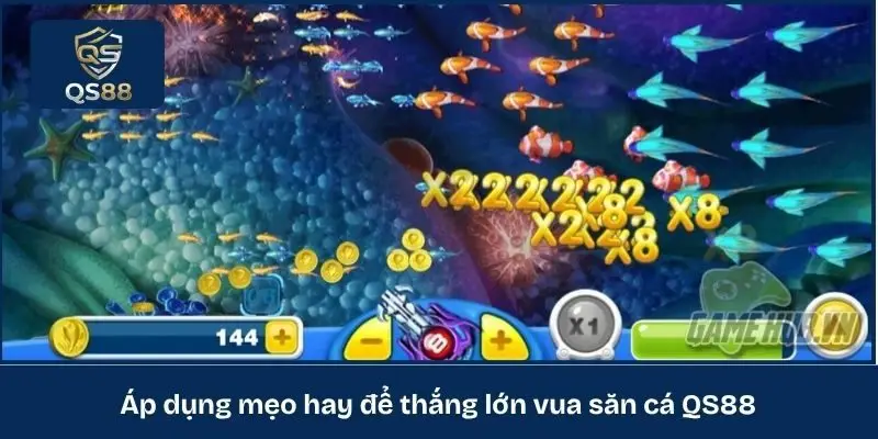 Áp dụng mẹo hay để thắng lớn vua săn cá QS88