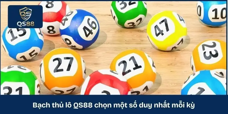 Bạch thủ lô QS88 chọn một số duy nhất mỗi kỳ