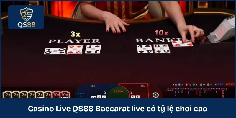 Casino Live QS88 Baccarat live có tỷ lệ chơi cao