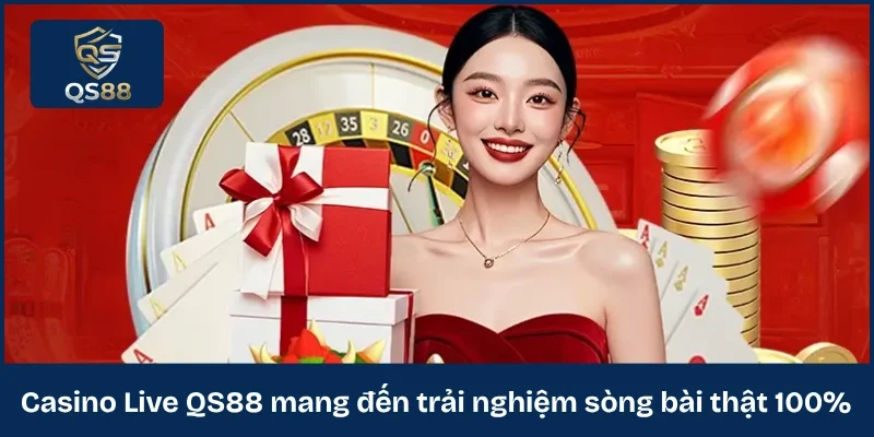 Casino Live QS88 mang đến trải nghiệm sòng bài thật 100% 