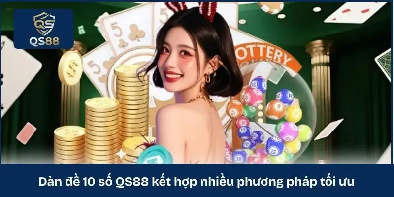 Dàn đề 10 số QS88 kết hợp nhiều phương pháp tối ưu