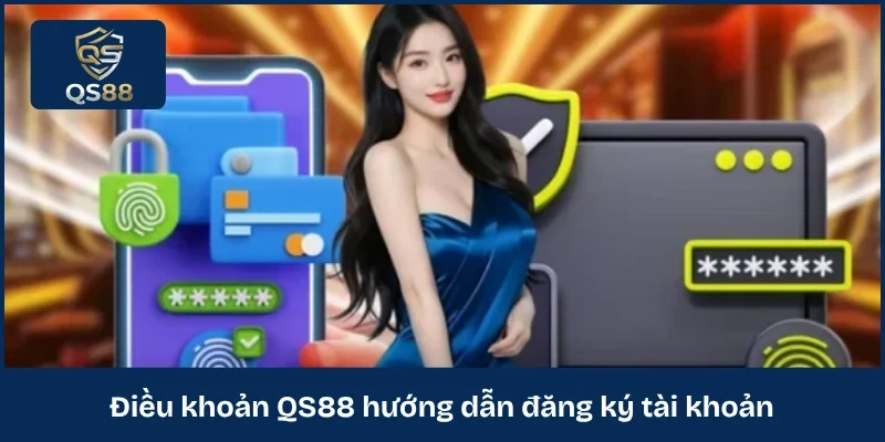 Điều khoản QS88 hướng dẫn đăng ký tài khoản