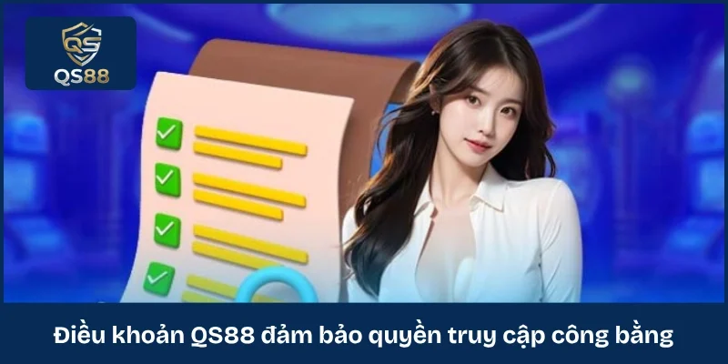 Điều khoản QS88 đảm bảo quyền truy cập công bằng