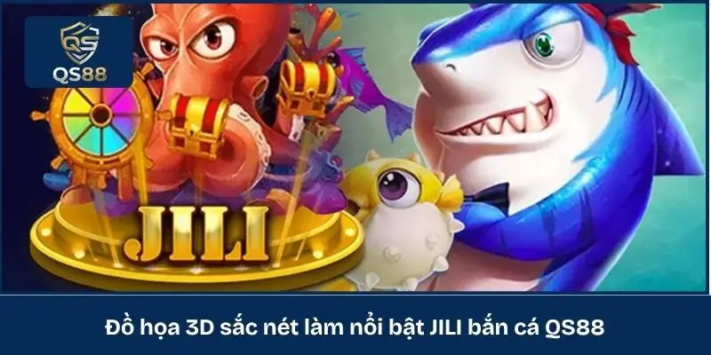 Đồ họa 3D sắc nét làm nổi bật JILI bắn cá QS88