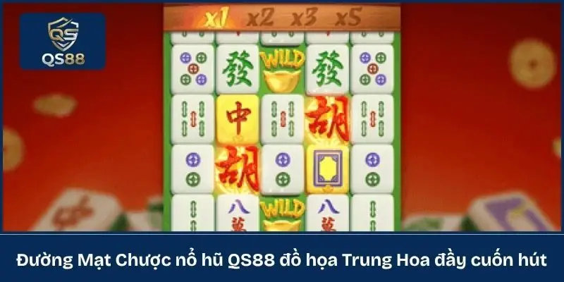 Đường Mạt Chược nổ hũ QS88 đồ họa Trung Hoa đầy cuốn hút
