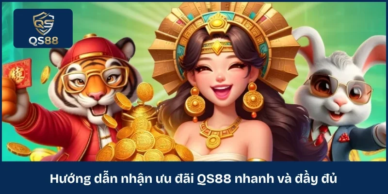 Hướng dẫn nhận ưu đãi QS88 nhanh và đầy đủ 