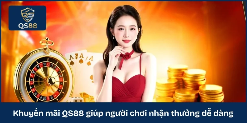Khuyến mãi QS88 giúp người chơi nhận thưởng dễ dàng