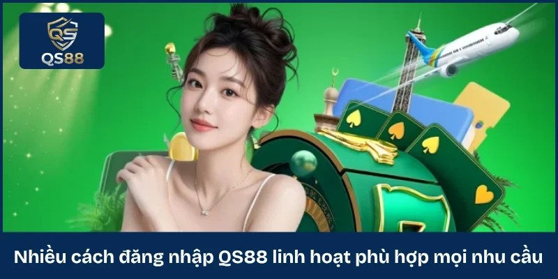 Nhiều cách đăng nhập QS88 linh hoạt phù hợp mọi nhu cầu
