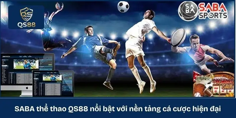 SABA thể thao QS88 nổi bật với nền tảng cá cược hiện đại