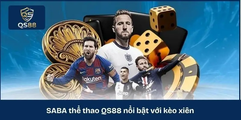 SABA thể thao QS88 nổi bật với kèo xiên