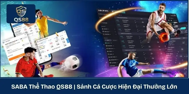 SABA Thể Thao QS88 | Sảnh Cá Cược Hiện Đại Thưởng Lớn