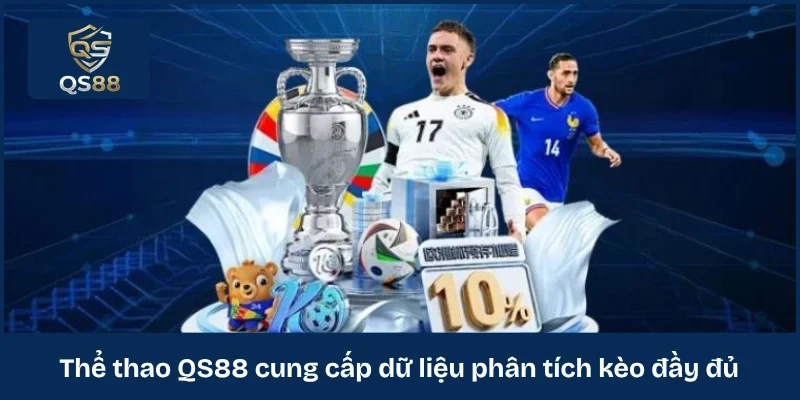 Thể thao QS88 cung cấp dữ liệu phân tích kèo đầy đủ 