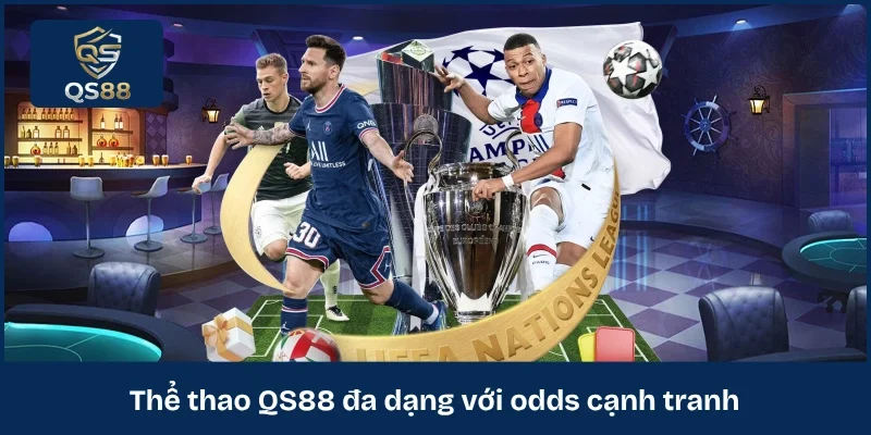 Thể thao QS88 đa dạng với odds cạnh tranh 