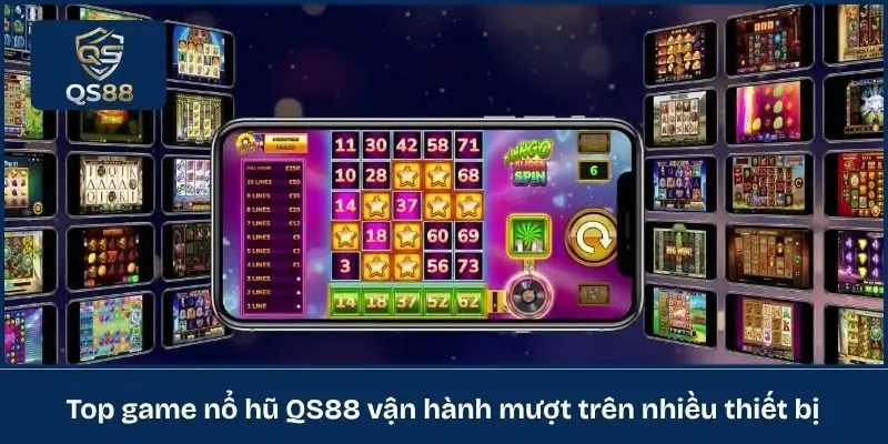 Top game nổ hũ QS88 vận hành mượt trên nhiều thiết bị