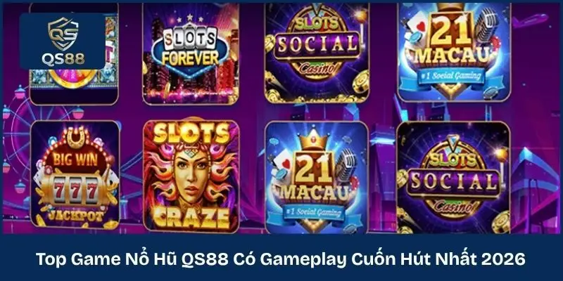 Top Game Nổ Hũ QS88 Có Gameplay Cuốn Hút Nhất 2026